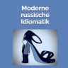 Moderne russische Idiomatik